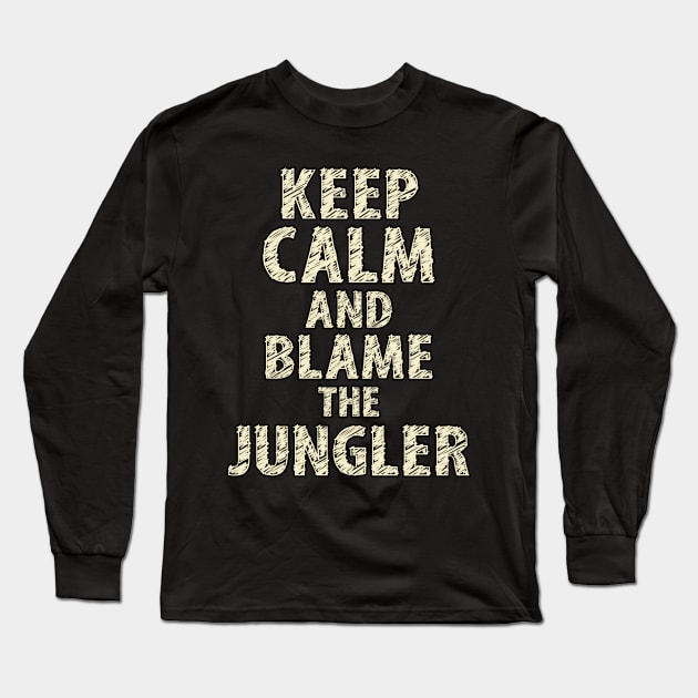 Keep Calm And Blame The Jungler Long Sleeve T-Shirt by Naumovski